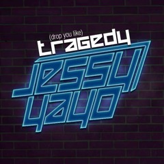 Jessy Yayo - Tragedy (Drop You Like)