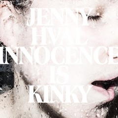 Jenny Hval: "Innocence Is Kinky"