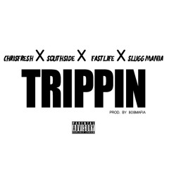 Trippin - Chris Fresh (Feat. Southside, Fastlife & Slugg Mania)