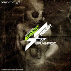Art Style: Techno | Podcast #058 : Brainfist [FACEBOOK.COM/ARTSTYLETECHNO]