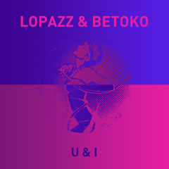 LOPAZZ & Casio Casino - U&I (Betoko Remix) OUT 29 April 2013
