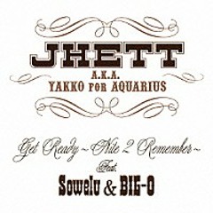 Get Ready -Nite 2 Remember / JHETT a.k.a YAKKO Ft. Sowelu & BIG-O