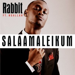 Rabbit - Salaamaleikum ft Ngalah