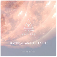 Young Empires - White Doves (Natural Animal Remix)