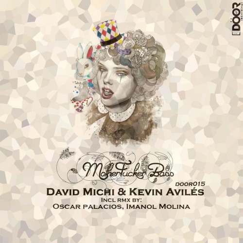 David Michi & Kevin Aviles - MotherFucker Bass (Imanol Molina Remix) //DOOR67 RECORDINGS