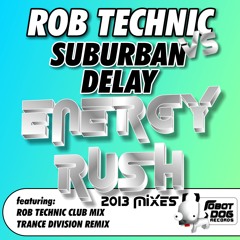 Rob Technic vs Suburban Delay - Energy Rush (Rob Technic Club Mix)