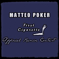Matteo Poker-First Cigarette (Kami & Rockback Remix) [Remix Contest] FREE DOWNLOAD!