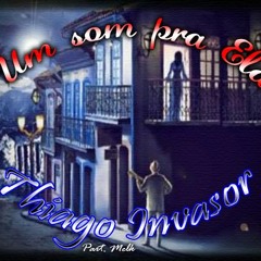 Thiago Invasor - Um som pra Ela
