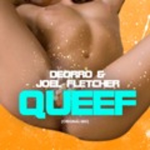 Queef By Deorro And Joel Fletcher