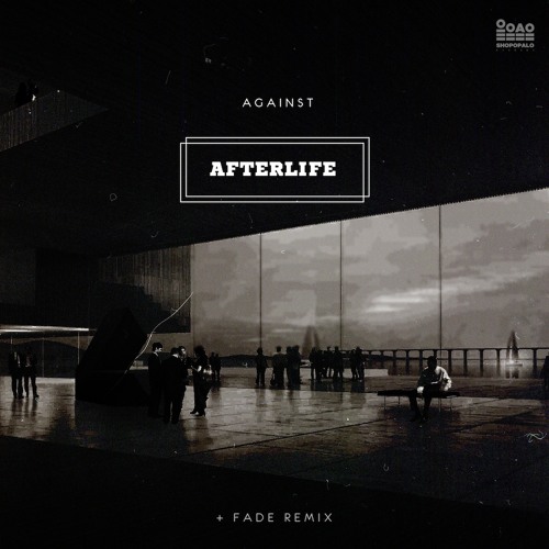Against - Afterlife + Fade Remix (IIIIIIIII10)  Out 6th May !