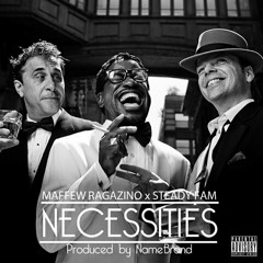 Necessities ft. Steady Fam (Produced by NameBrand)