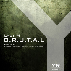 Lazy M - B.R.U.T.A.L. (Snello Remix)