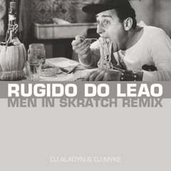 Rugido Do Leao - Men In Skratch Remix