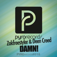 Deen Creed & Zakfreestyler - Damn! [Pyro Records] Now on Beatport