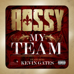 Rossy feat. Kevin Gates- My Team