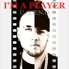 I'm a Player (U.O.E.N.O.) x Ness Rhyme
