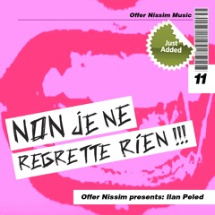 Ilan Peled - Non Je Ne Regrette Rien (Offer Nissim Remix)