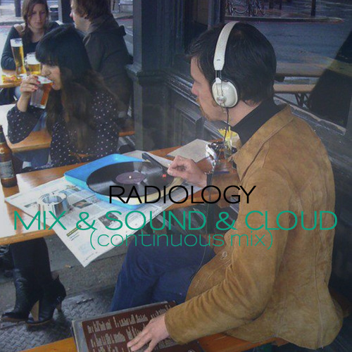 Radiology - Mix & Sound & Cloud (Continuous Mix)