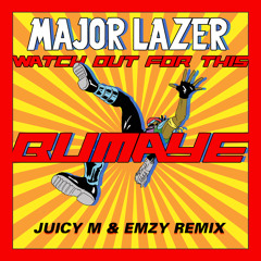 Major Lazer - Watch Out For This (Bumaye) (Juicy M & Emzy Remix)