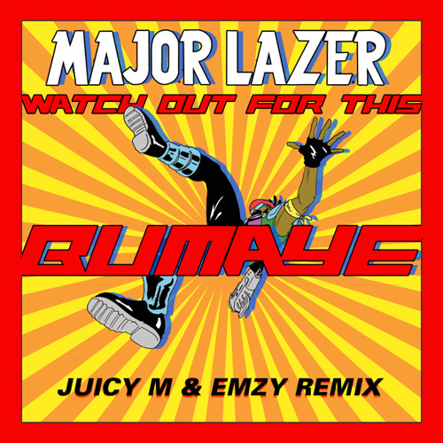 Stream Major Lazer - Watch Out For This (Bumaye) (Juicy M & Emzy Remix) by  Juicy M | Listen online for free on SoundCloud