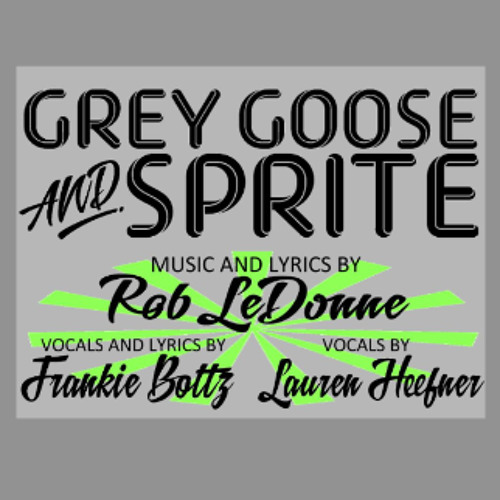 Stream Grey Goose and Sprite featuring Frankie Bottz and Lauren Heefner