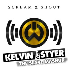 William feat. Britney Spears - Scream & Shout 4 A Slave (KELVIN VAN STYER MASHUP)