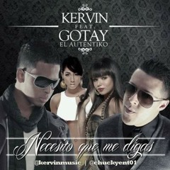 Necesito Que Me Digas - Kervin Ft. Gotay El Autentiko  2013