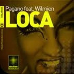 Pagano feat- Wilmien - Loca (Pagano Radio Vocal Mix)