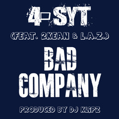 4-Syt - Bad Company (feat. 2Kean & L.A.Z.) [produced by DJ Klipz]