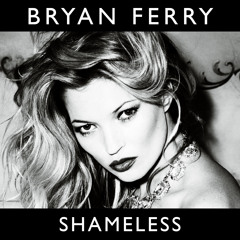 Bryan Ferry - Shameless (Strutt's hanging his head mix) FREE DL