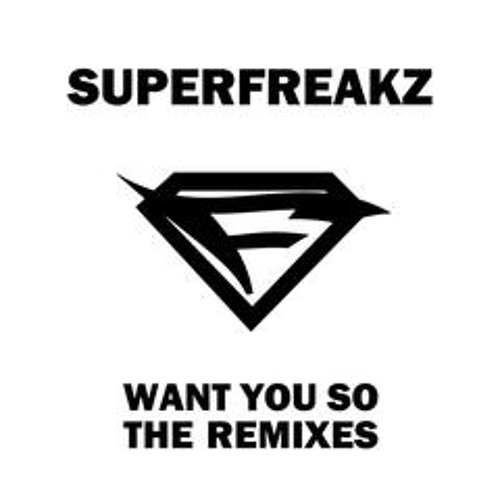 Superfreakz - Want You So (Dany Lorence Remix)