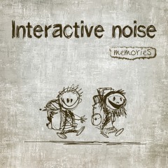 Interactive Noise - Memories - Preview - Out Now At Beatport, iTunes and more !