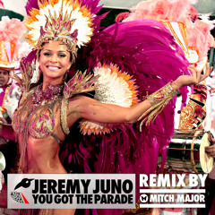 Jeremy Juno - You Got The Parade (Original Mix)
