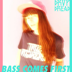 Dropdread - bass comes first