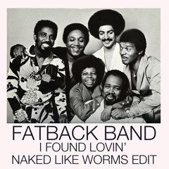 The Fatback Band - I found some loving (naked like worms edit)