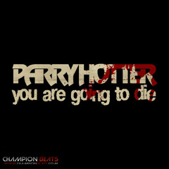 Parry Hotter - You Are Going To Die (The Incredible Melting Man Remix)