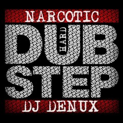 Dj Denux & NARCOTIC DUBSTEP HARD MUSIC !!