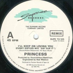 Princess - I'll Keep On Loving You (Funky Sisters Mix 'Say Dub It')