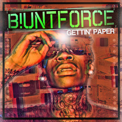 Blunt Force - Gettin Paper