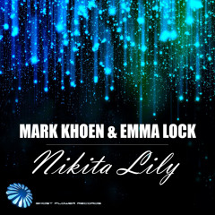 Mark Khoen & Emma Lock - Nikita Lily (CLUB MIX) Preview
