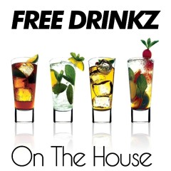 FREE DRINKZ - On The House