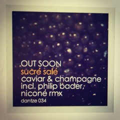 Sucré Salé - Caviar & Champagne (Philip Bader & Niconé Remix)