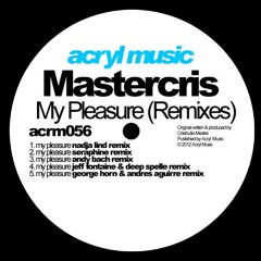 Mastercris - My Pleasure (Jeff Fontaine & Deep Spelle Remix) [Acryl Music]