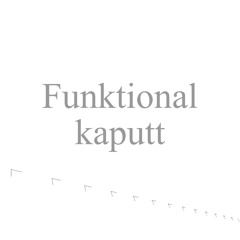 Funktional kaputt