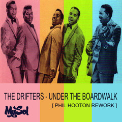 The Drifters - Under The Boardwalk [ Phil Hooton Rework ]