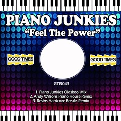 GTR043 - Piano Junkies - Feel The Power ( Resins Hardcore Breaks Remix )