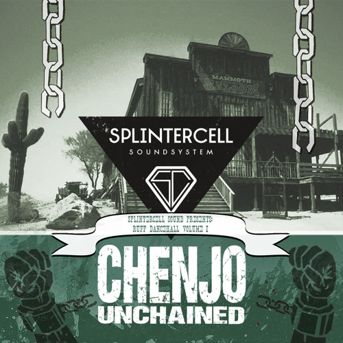 Splintercell Sound presents - CHENJO UNCHAINED - Ruff Dancehall Vol I