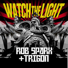 Rob Sparx & Trigon - Watch The Light