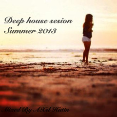 Deep House Session Summer 2013 mixed by Axel Hutin