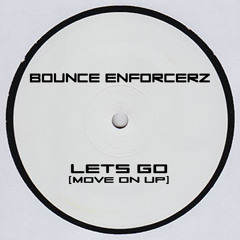 Bounce Enforcerz  - Lets Go (Move On Up)